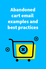 Abandoned cart email examples and best practices